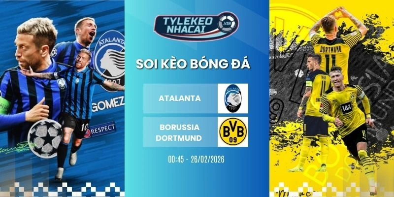 Soi kèo nhà cái Atalanta vs Borussia Dortmund hôm nay ngày 26/02/2026 - C1