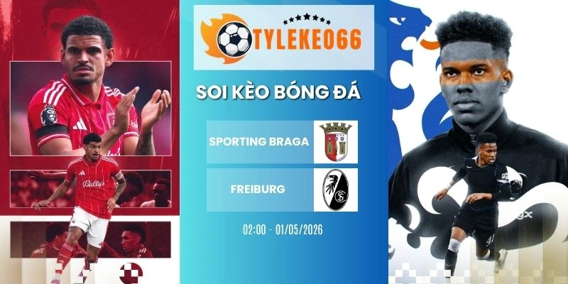 Kèo nhà cái Sporting Braga vs Freiburg hôm nay ngày 01/05/2026 - C2